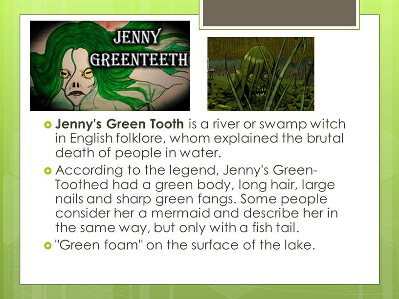 Jenny's Green Tooth is a river or swamp witch in