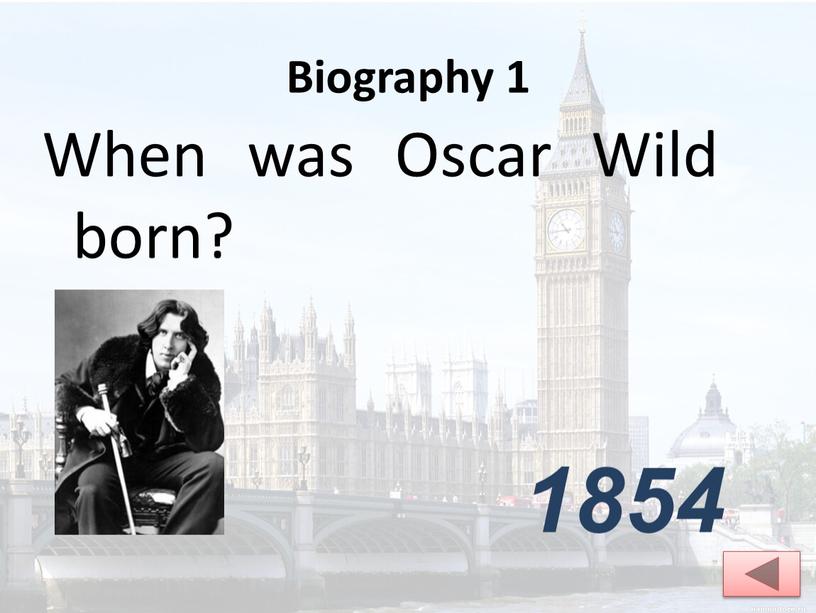 Biography 1 When was Oscar Wild born? 1854