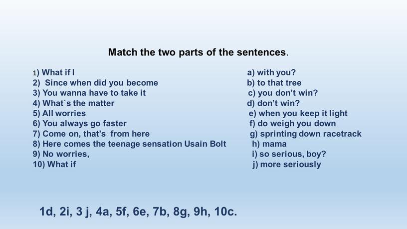 Match the two parts of the sentences