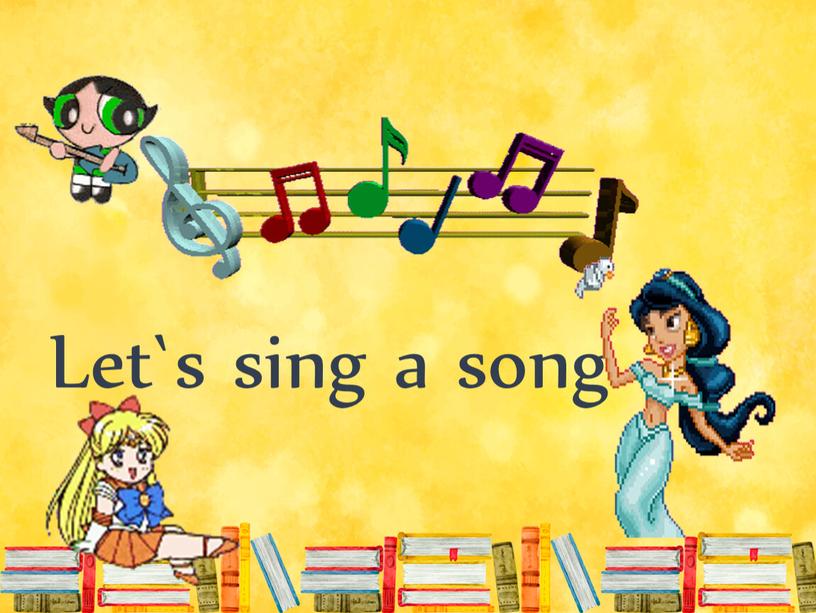 Let`s sing a song