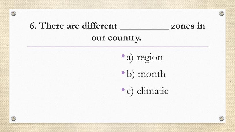 There are different __________ zones in our country