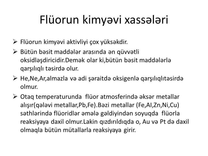 Flüorun kimyəvi xassələri Flüorun kimyəvi aktivliyi çox yüksəkdir