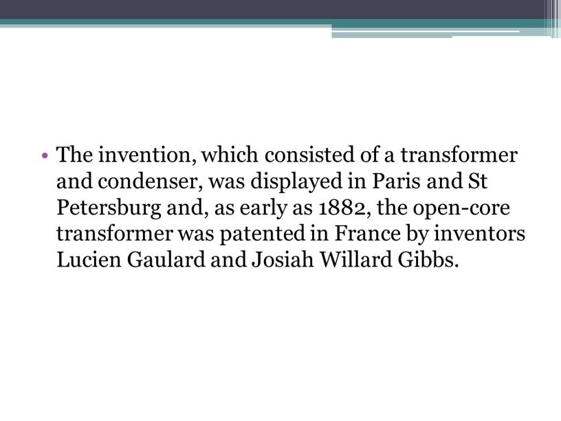 The invention, which consisted of a transformer and condenser, was displayed in