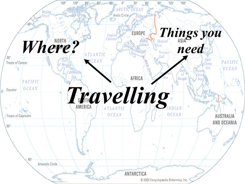 Travelling Where? Things you need