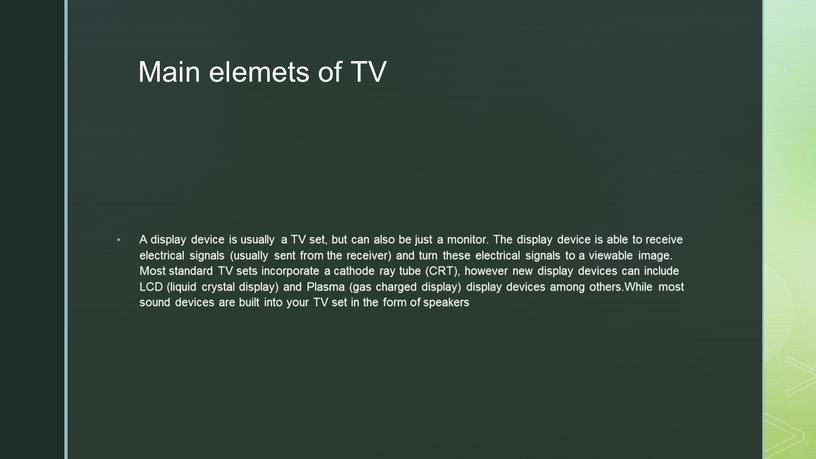 Main elemets of TV A display device is usually a