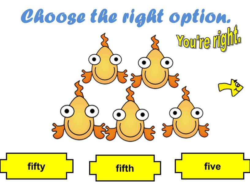 Choose the right option. fifth five fifty