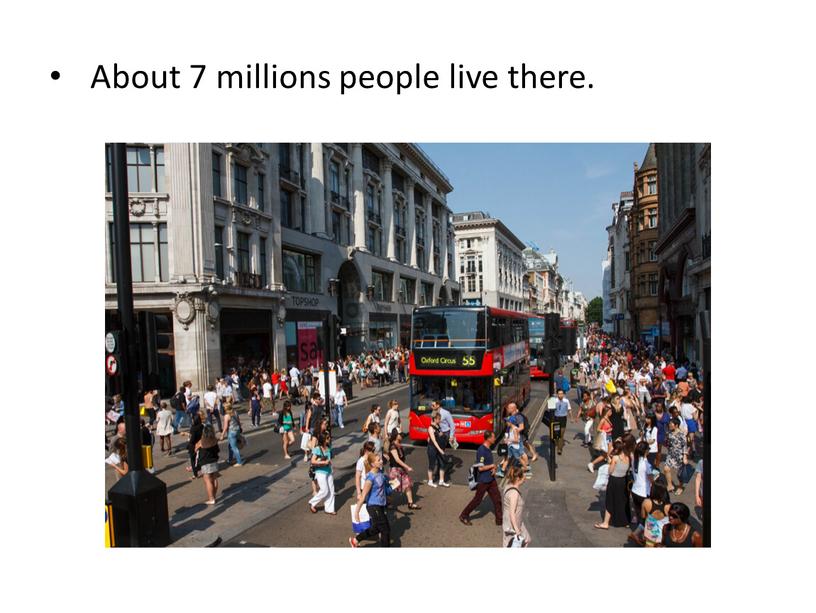 About 7 millions people live there