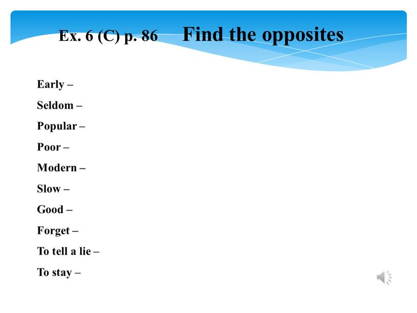 Ex. 6 (C) p. 86 Find the opposites