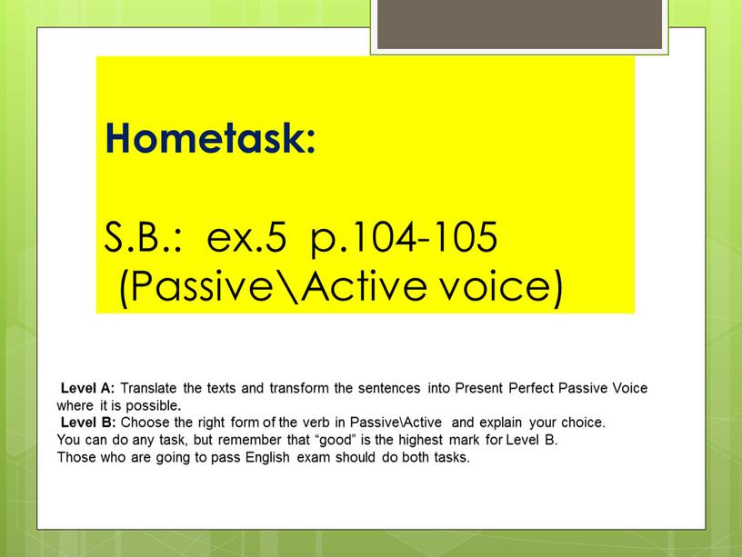 Hometask: S.B.: ex.5 p.104-105 (Passive\Active voice)