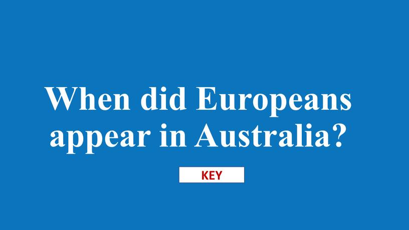 When did Europeans appear in Australia?