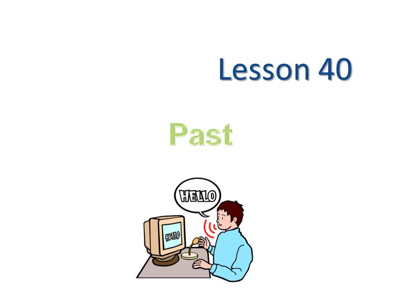 Lesson 40 Past