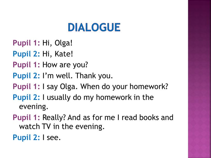 Pupil 1: Hi, Olga! Pupil 2: Hi,