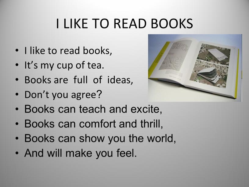 I LIKE TO READ BOOKS I like to read books,