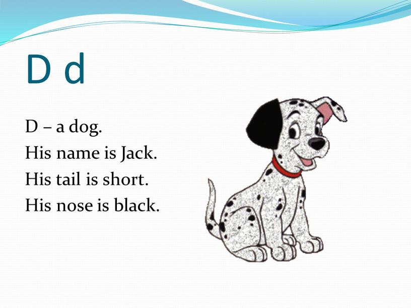 D d D – a dog. His name is Jack