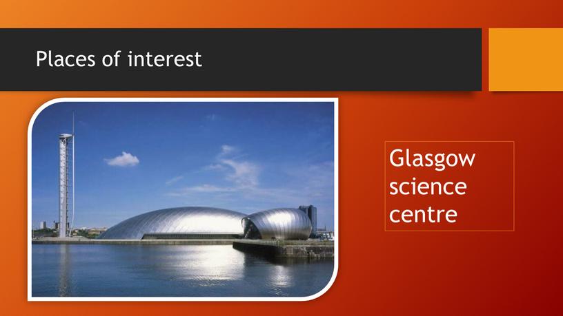 Places of interest Glasgow science centre