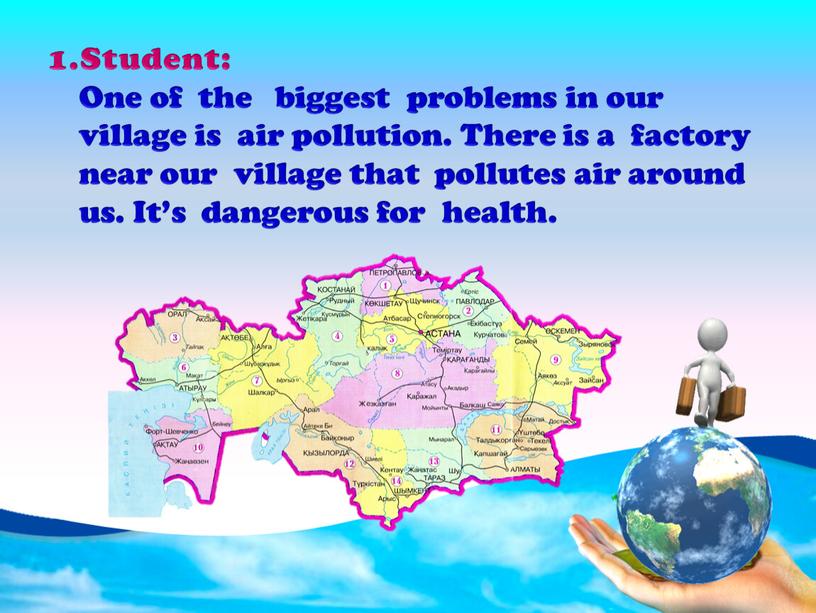 Student: One of the biggest problems in our village is air pollution