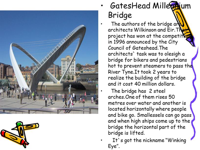 GatesHead Millennium Bridge The authors of the bridge are architects