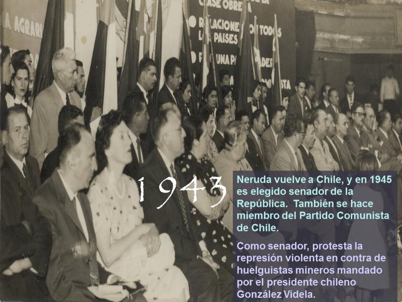 Neruda vuelve a Chile, y en 1945 es elegido senador de la