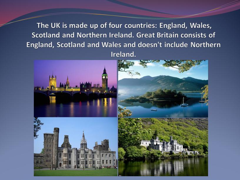 The UK is made up of four countries: