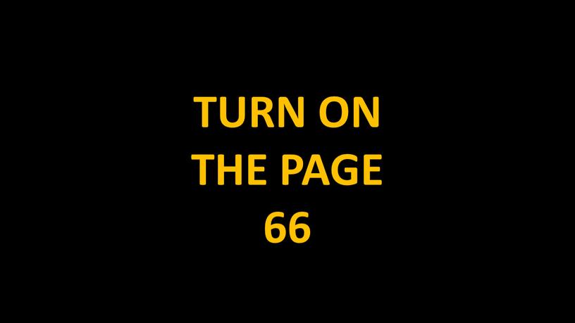 TURN ON THE PAGE 66