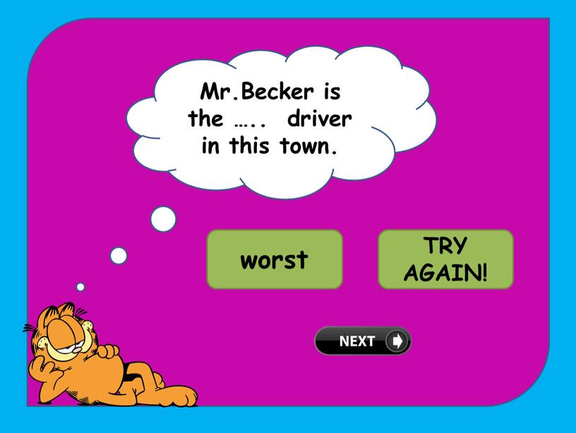 Mr.Becker is the ….. driver in this town