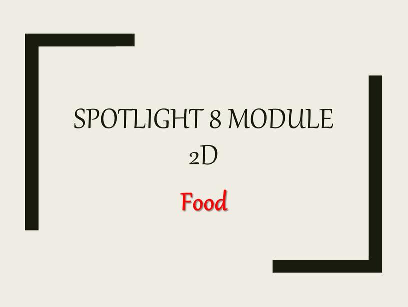 Spotlight 8 Module 2d Food