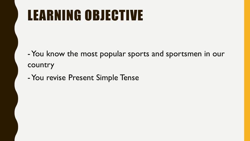 Learning objective - You know the most popular sports and sportsmen in our country -