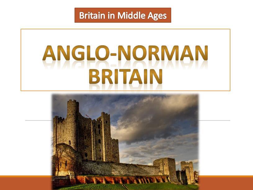 Anglo-Norman Britain Britain in