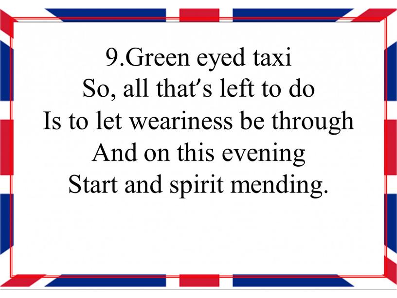 Green eyed taxi So, all that’s left to do