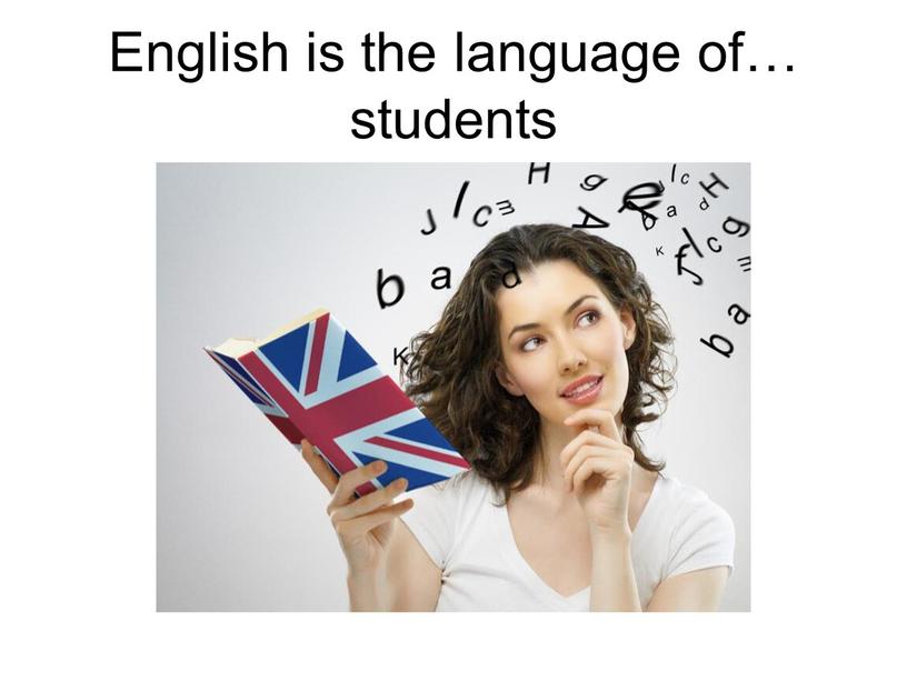 English is the language of… students