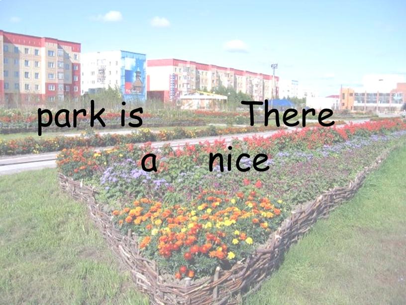 is nice park There a