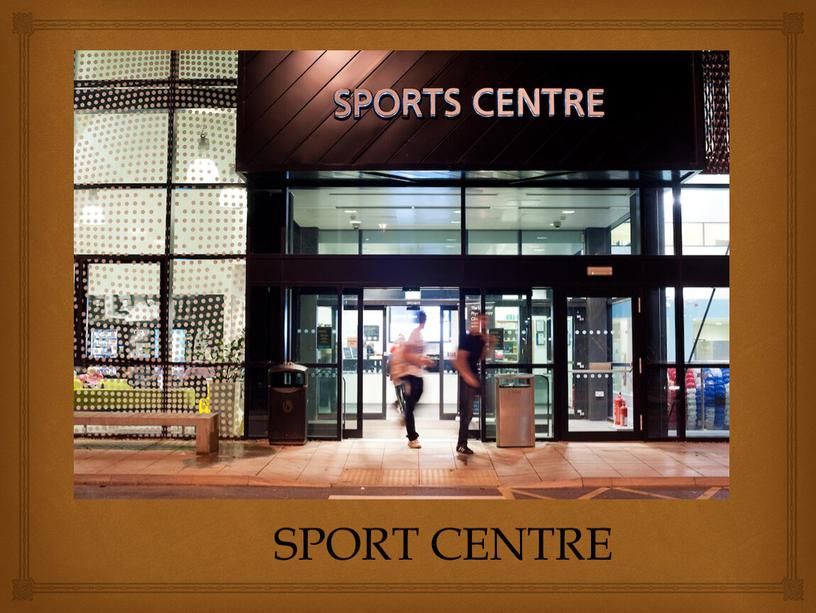 SPORT CENTRE