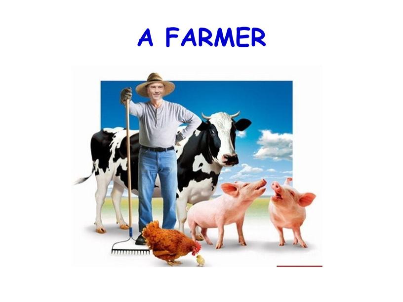 A FARMER