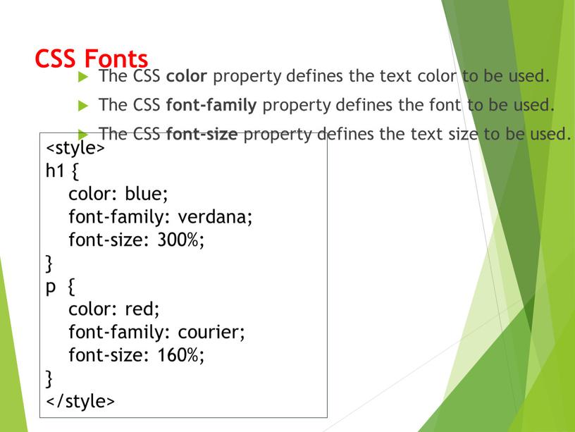 CSS Fonts The CSS color property defines the text color to be used