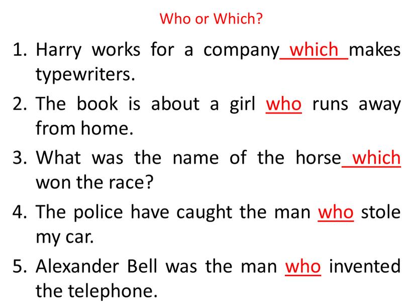 Who or Which? Harry works for a company which makes typewriters