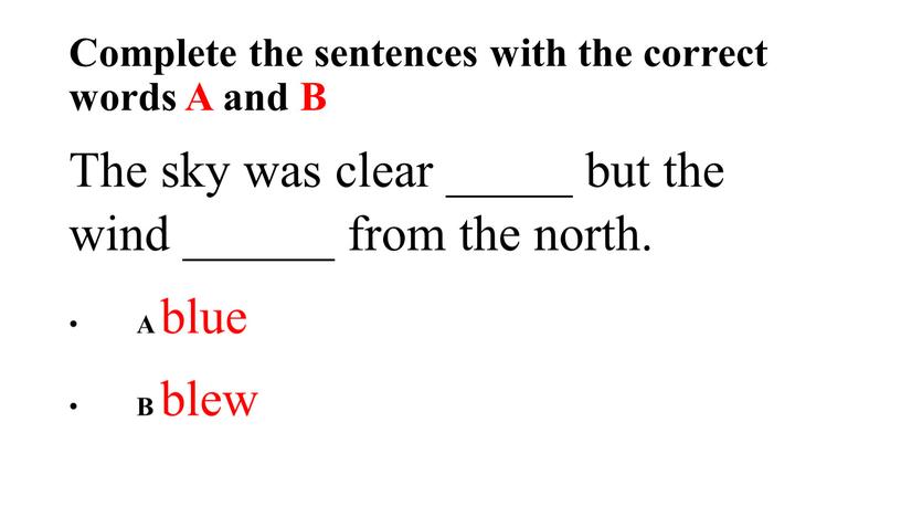 Complete the sentences with the correct words