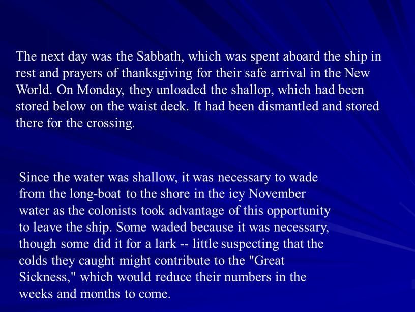 The next day was the Sabbath, which was spent aboard the ship in rest and prayers of thanksgiving for their safe arrival in the