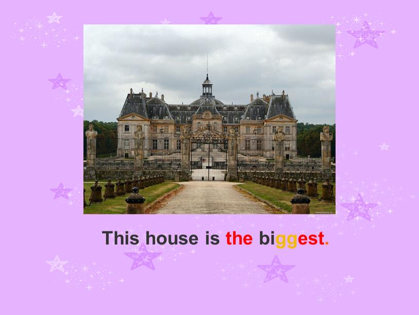 This house is the biggest.