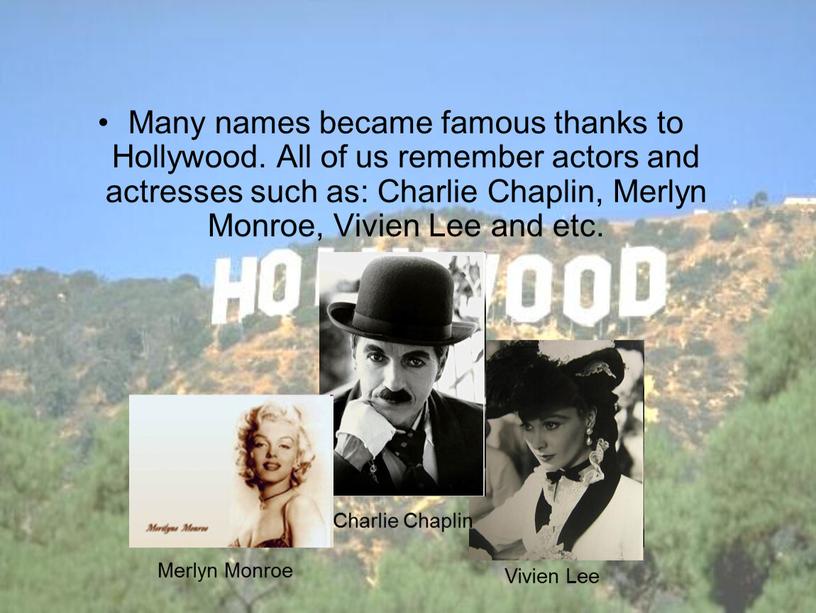 Many names became famous thanks to