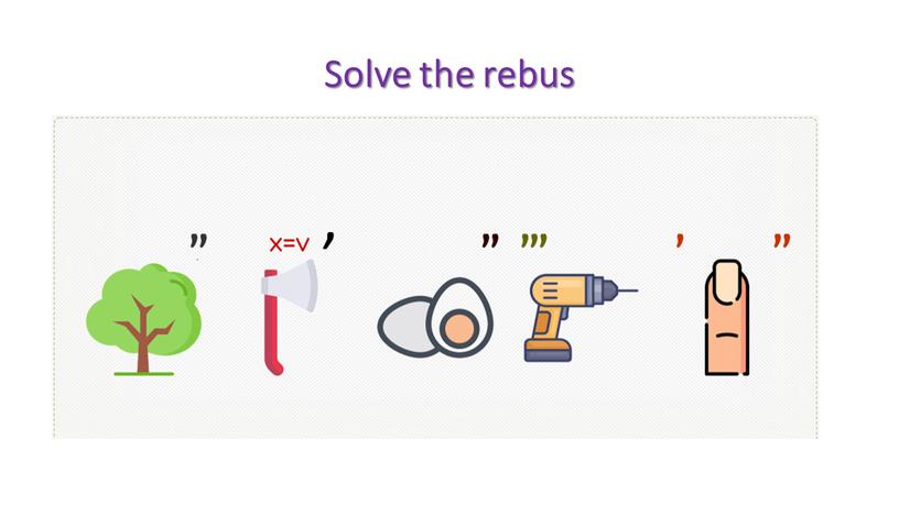 Solve the rebus ,