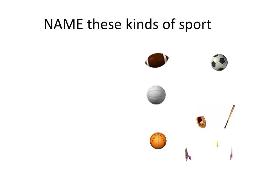 NAME these kinds of sport