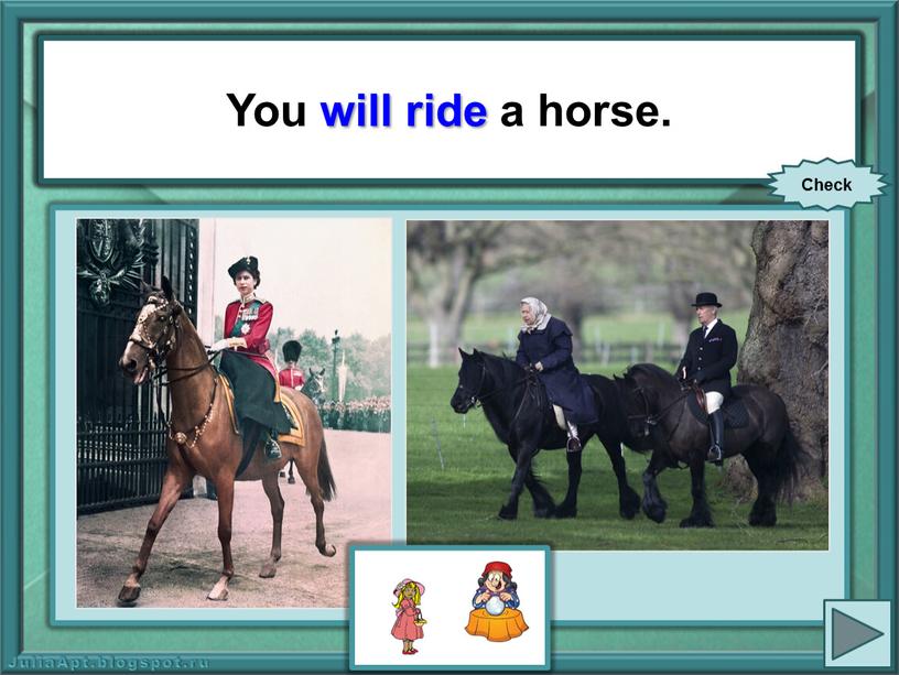You (ride) a horse. You will ride a horse