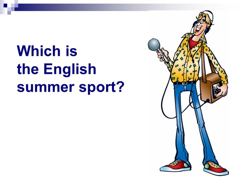 Which is the English summer sport?