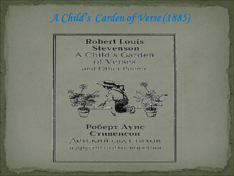 A Child’s Carden of Verse (1885)