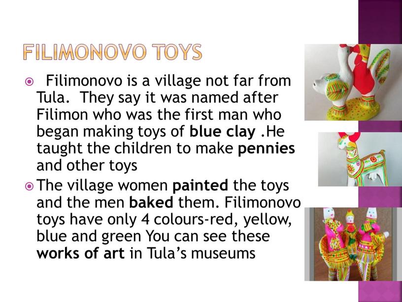 FILIMONOVO TOYS Filimonovo is a village not far from