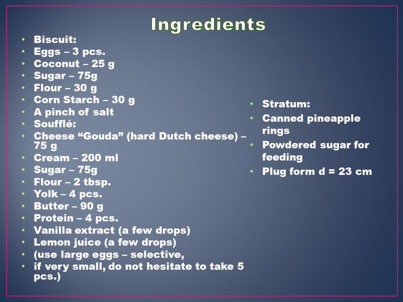 Ingredients Biscuit: Eggs – 3 pcs