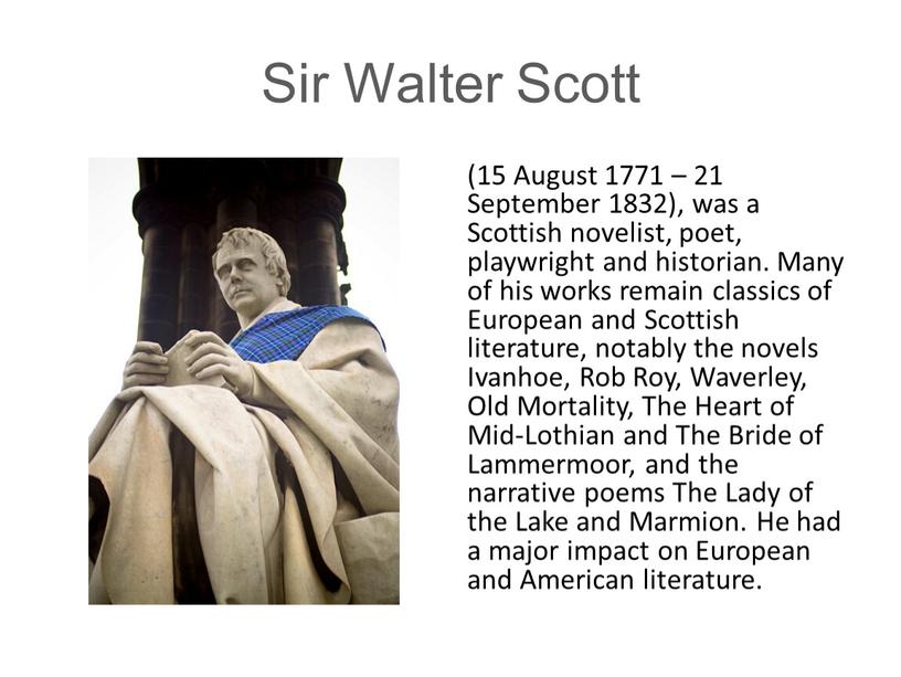 Sir Walter Scott (15 August 1771 – 21