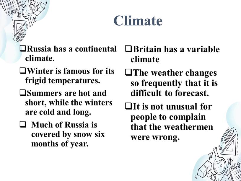 Climate Russia has a continental climate