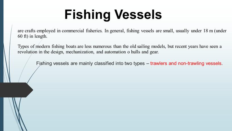 Fishing Vessels are crafts employed in commercial fisheries