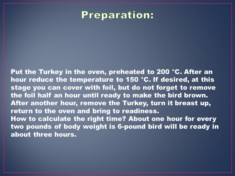 Put the Turkey in the oven, preheated to 200 °C